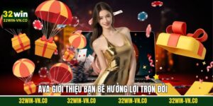 Giới Thiệu Bạn Bè Hưởng Lợi Trọn Đời Khi Tham Gia 32Win