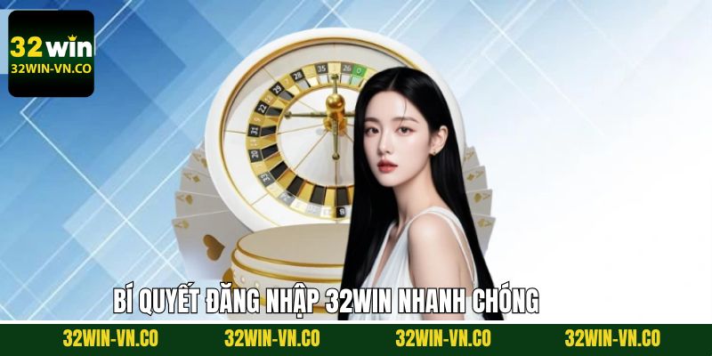 Đăng Nhập 32Win - Hướng Dẫn Cách Truy Cập Hệ Thống Nhà Cái 3 Phương pháp truy cập trang game nhanh chóng