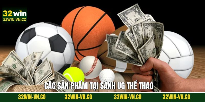 UG Thể Thao - Sân Chơi Cá Độ Không Nên Bỏ Lỡ Tại 32Win 4 Sản phẩm cá cược nổi bật tại sảnh UG