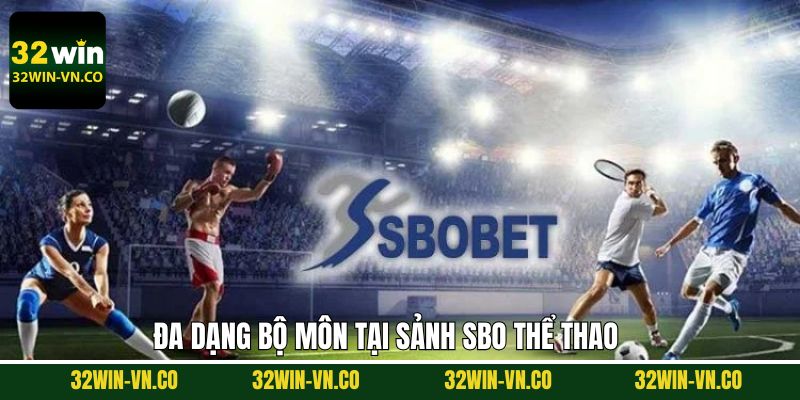SBO Thể Thao - Theo Dõi Trận Đấu, Cá Cược Đỉnh Cao Tại 32Win 4 Tham gia cá cược nhiều bộ môn thể thao đa dạng