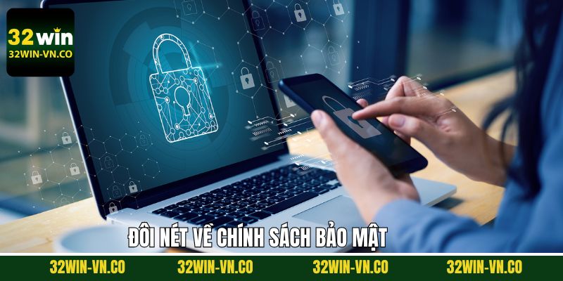 Những thông tin tổng quát về chính sách bảo mật tại 32Win