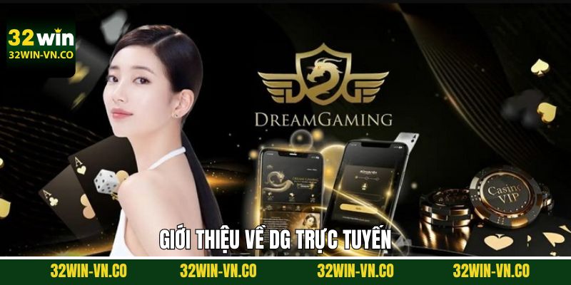 DG Trực Tuyến - Trải Nghiệm Tựa Game Siêu Đỉnh Cùng 32Win 2 Tổng quan về sảnh giải trí DG trực tuyến