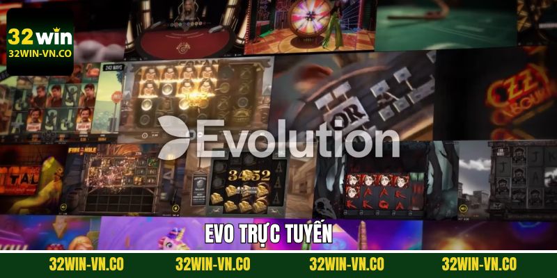 EVO Trực Tuyến - Không Gian Giải Trí Sôi Động Tại 32Win 1 EVO Trực Tuyến - Không Gian Giải Trí Sôi Động Tại 32Win