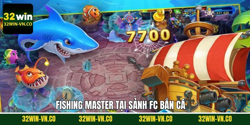FC Bắn Cá - Sảnh Săn Thưởng Huyền Thoại Ngay Tại 32Win 4 Thử sức với Fishing Master tại FC bắn cá