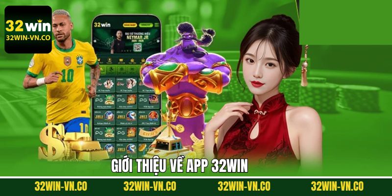 Tải App 32Win - Tự Do Đặt Cược Bất Kỳ Thời Gian Địa Điểm 1 Tìm hiểu nhanh về ứng dụng 32Win và các bước tải app tiện lợi