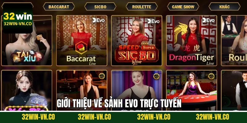 EVO Trực Tuyến - Không Gian Giải Trí Sôi Động Tại 32Win 2 Tóm tắt thông tin về điểm đến giải trí cực hot