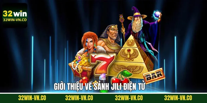 Jili Điện Tử 32WIN: Sảnh Game Nổ Hũ Giải Trí Đỉnh Cao 2 Đôi nét tìm hiểu về sảnh game jili điện tử