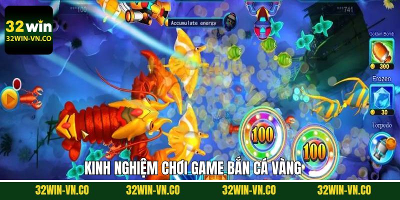 Bắn Cá Vàng - Trải Nghiệm Game Giải Trí Hấp Dẫn Tại 32Win 4 Mẹo hay được chuyên gia chia sẻ khi săn cá vàng thắng lớn
