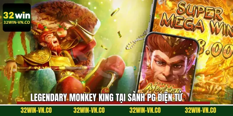 PG Điện Tử - Thế Giới Nổ Hũ Hấp Dẫn Và Thắng Lớn Tại 32Win 4 Legendary Monkey King – Siêu phẩm nổ hũ khuấy đảo tại 32Win