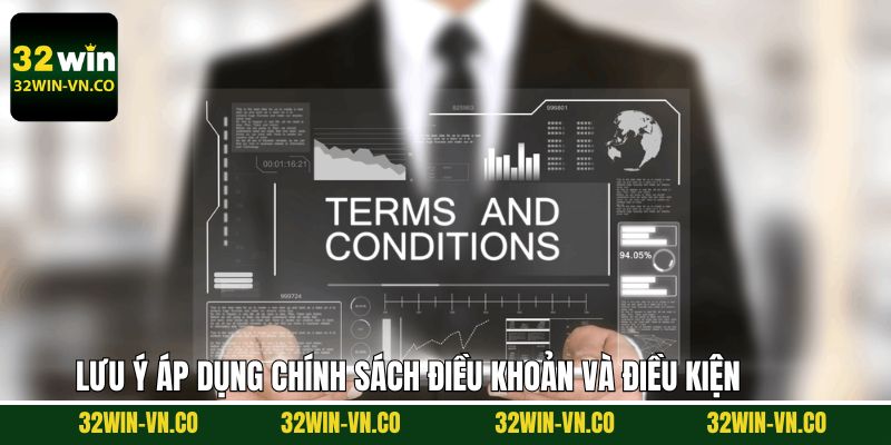 Lưu ý cần nắm khi áp dụng điều khoản và điều kiện 