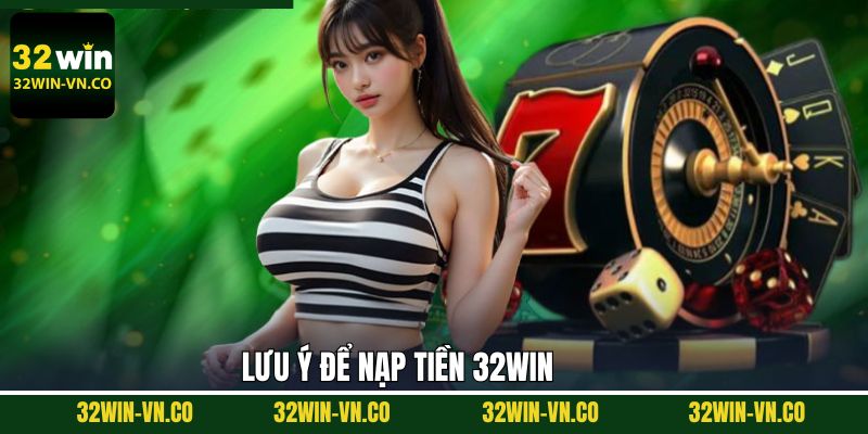 Những lưu ý khi nạp tiền để đạt được hiệu quả