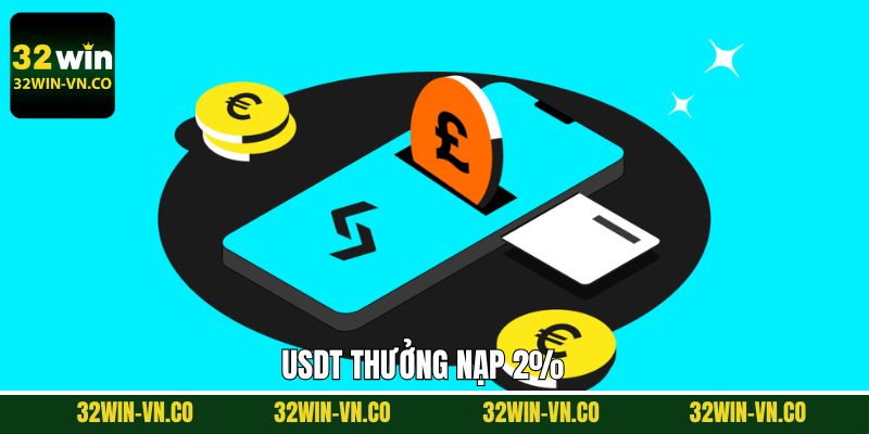 Nạp USDT Thưởng Ngay 2% 32WIN: Ưu Đãi Hấp Dẫn Cực Khủng