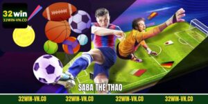 SABA Thể Thao - Tham Gia Sảnh Cá Cược Uy Tín Cùng 32WIN