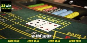 Soi Cầu Baccarat - Bí Quyết Cá Cược Giành Thắng Lớn Tại 32Win