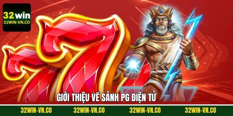 PG Điện Tử - Thế Giới Nổ Hũ Hấp Dẫn Và Thắng Lớn Tại 32Win 2 Tổng quát về PG điện tử tại 32Win