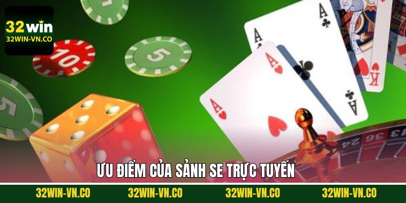 SE Trực Tuyến - Không Gian Sòng Bài Đỉnh Cao Tại 32Win 4 Điểm hấp dẫn của sảnh game SE